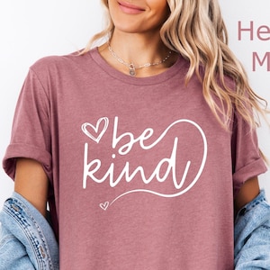 Be Kind Shirt, Be Kind, Inspiration Shirt,  Kind Heart Shirt, Kindness Shirt,Motivational Shirt, Positive T-Shirt, Positive Gift