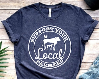 Farm Girl Shirt, Support Your Local Farmers Shirt, Farmer Shirt, Farmers Market Shirt, Positive Farm Shirt, Funny Farm Shirt, Farmer T-Shirt