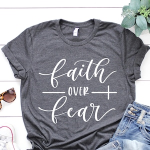 Faith Over Fear Shirt: Christian Inspirational Tee, Faith Shirt, Religious Shirt, Motivational Shirt, Shirts For Christian