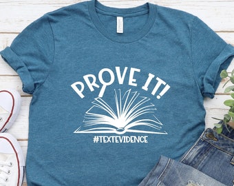 Prove It Text Evidence T-Shirt, Funny English, Research Shirt, Evidence Based Shirt, Reading Teacher Shirt, Back To School Gift