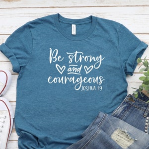Be Strong And Courageous Shirt, Joshua 1:9, Religious Gifts, Jesus Faith Shirt, Bible Quotes, Courageous Gift, Christian Shirt