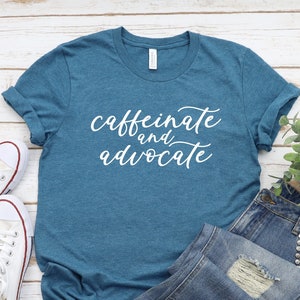 Caffeinate And Advocate Awareness T-Shirt, SLP Professional Special Ed Teacher, Neurodiversity Affirming Mom, Social Worker Gift, Advocate