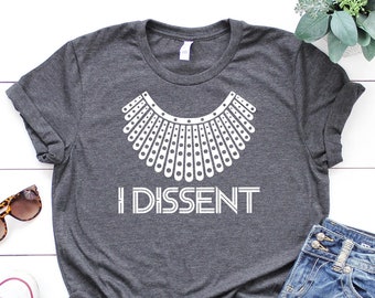 I Dissent shirt, Ruth Bader Shirt, RBG, Notorious Shirt, Girl Power Shirt, Valentine's Day Shirt, Mom Gift, Feminist Shirt, Gift For Her