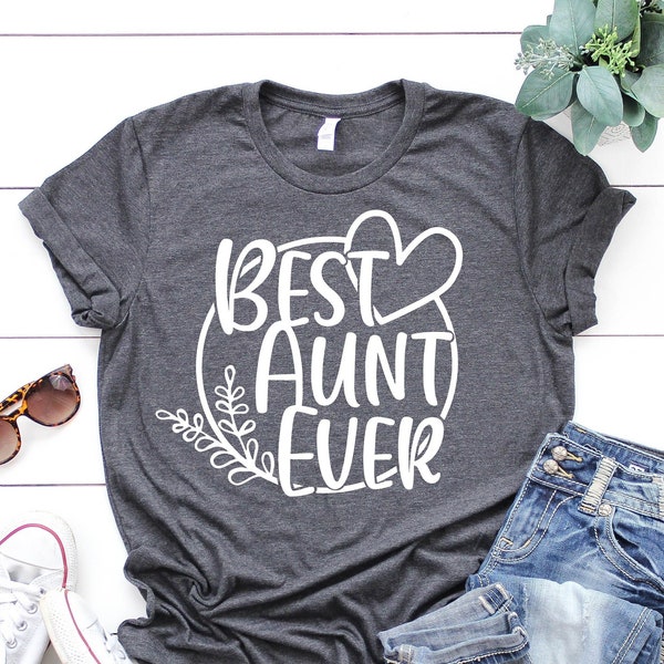 Best Aunt Ever Shirt, Best Aunt,  Aunt Gift, Aunt Shirt