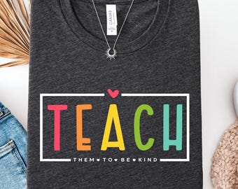 Camiseta "Enséñales a ser amables", Camiseta para profesores, Camiseta de regreso a clases, Regalo de agradecimiento para profesores, Camiseta colorida para profesores, Regalo para educadores