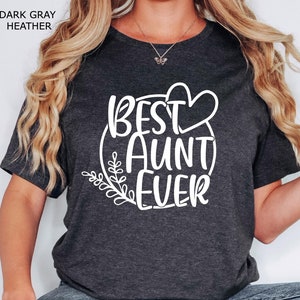 Best Aunt Ever Shirt, Best Aunt,  Aunt Gift, Aunt Shirt