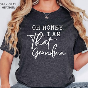 Oh honey I&#39;m that Grandma Shirt, Grandma Reveal Shirt,  Grandma Daughter Gifts, Xmas Gifts For Grandma