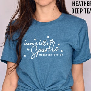 Leave A Little Sparkle Shirt, Motivational Shirt, Positive Saying Shirt, Inspirational Quote Shirt