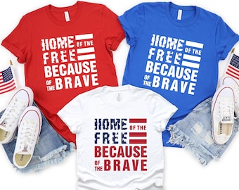 Home Of The Free Shirt, Patriotic 4th Of July Tee, Because Of The Brave Shirt, Independence Day Shirt, American Shirt