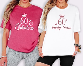 60 and Fabulous Shirt, 60 Party Crew Shirt, 60 Birthday Shirt, 60th Birthday Tee Women, Gift Shirt, 60th birthday Shirt, 60 and Fabulous