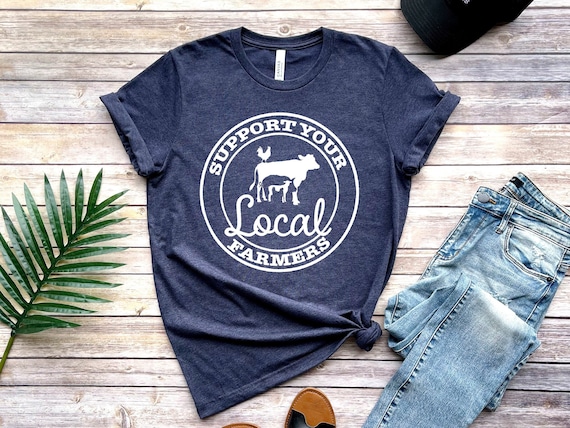 Farm Girl Shirt, Support Your Local Farmers Shirt, Farmer Shirt, Farmers Market Shirt, Positive Farm Shirt, Funny Farm Shirt, Farmer T-Shirt