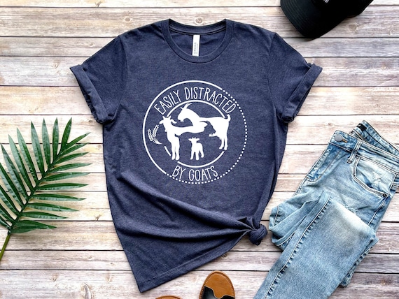 Easily Distracted by Goats T-Shirt: Funny Goat Lover Gift, Goat Shirts, Cute Goats Shirt, Farm Girl Birthday, Funny Goat T-Shirt