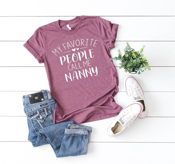 My Favorite People Call Me Nanny Gift T-Shirt My Favorite People Call Me Nanny Gift T-Shirt