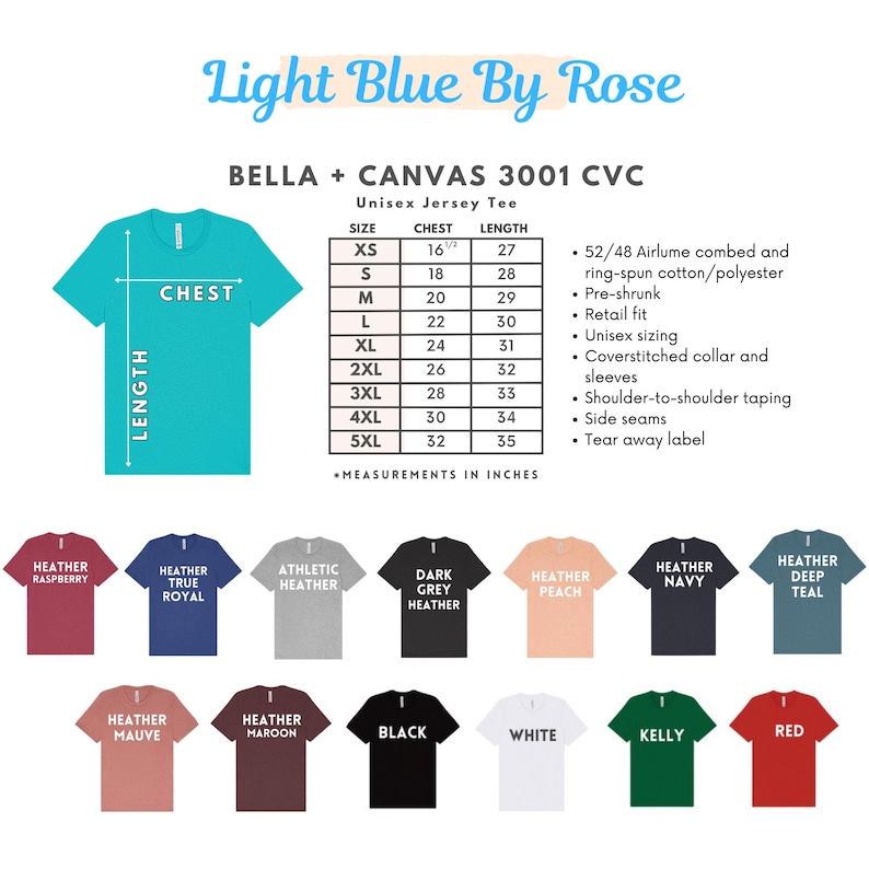 May include: A teal unisex jersey tee with chest and length measurements in inches. The image includes a size chart and color options such as heather raspberry, true royal, and black. The text "Light Blue By Rose" is at the top.