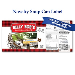May include: A novelty soup can label with the text "Novelty Soup Can Label". The label features "BILLY BOB'S BACKWOODS RECIPE ROADKILL CHILI" with a graphic of a yellow truck and tire tracks. The label also says "NOT THE BEST BUT STILL GOOD!"