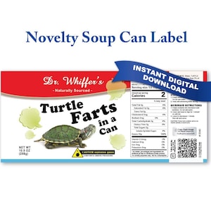 May include: A novelty soup can label with the text "Turtle Farts in a Can." The label features a cartoon turtle and a red and white design. The net weight is 298g.