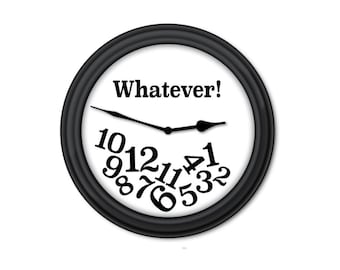 FUNNY Whatever Wall Clock -  Home Office Dorm Bedroom Decor - GREAT Retirement Birthday Christmas Holiday Gift Present - Funny Joke Gag