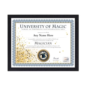 May include: Framed certificate from the University of Magic, School of Performing and Entertaining Arts. The certificate has a gold and black design with the text "Magician" and "Any Name Here". The frame is black.