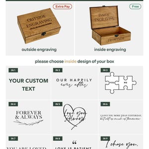 May include: Wooden box design options with text: "CHOOSE BOX DESIGN". Options include outside and inside engraving. Inside design options include custom text, "OUR HAPPILY ever after", puzzle pieces, "FOREVER & ALWAYS", a heart with "Love You Always", and more.