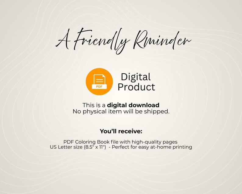 K&ouml;nnte beinhalten: Cremefarbene Grafik f&uuml;r digitale Produkte mit dem Text "A Friendly Reminder". Enth&auml;lt ein kreisf&ouml;rmiges oranges Symbol mit einem PDF-Symbol und den Worten "Digital Product". Der Text besagt, dass es sich um einen digitalen Download handelt, und die Datei hat das US Letter-Format (21,6 cm x 27,9 cm).