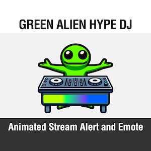 May include: Animated green alien DJ character with big eyes and a wide smile, standing behind a DJ mixer with a rainbow light display.  The text "GREEN ALIEN HYPE DJ" is at the top of the image and the text "Animated Stream Alert and Emote" is at the bottom of the image.