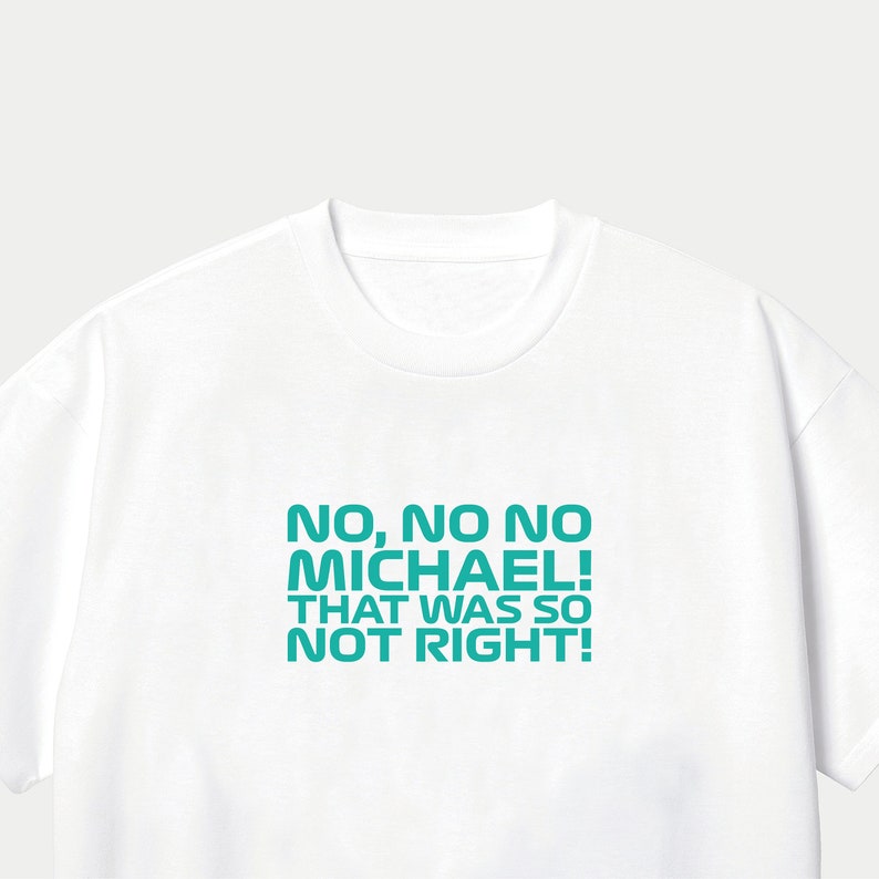 Toto Wolff No No No Michael Formula 1 T-Shirt, F1 Gifts, Formula One Quote White/Mint