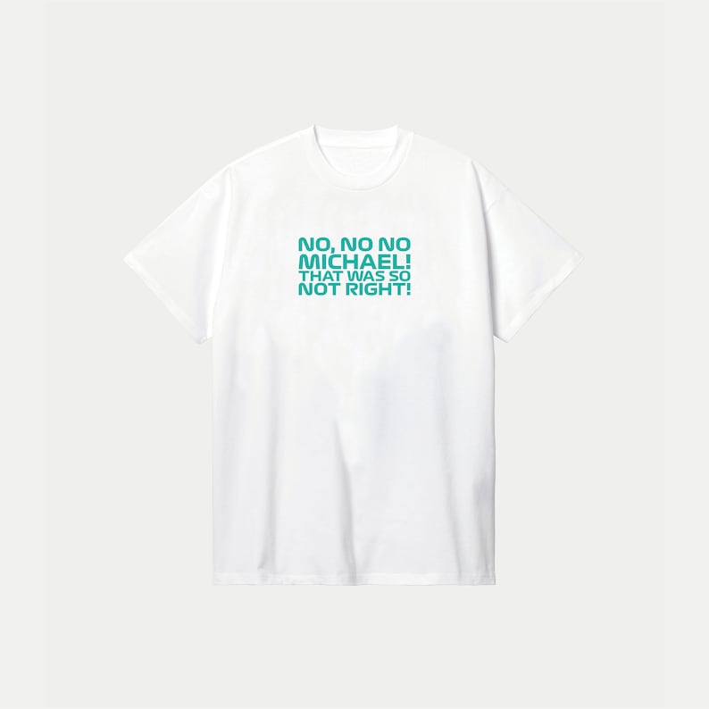 Toto Wolff No No No Michael Formula 1 T-Shirt, F1 Gifts, Formula One Quote image 6