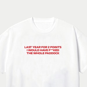 Guenther Steiner &#39;Last Year For 2 Points&#39; Funny Quote F1 Formula 1 T-Shirt