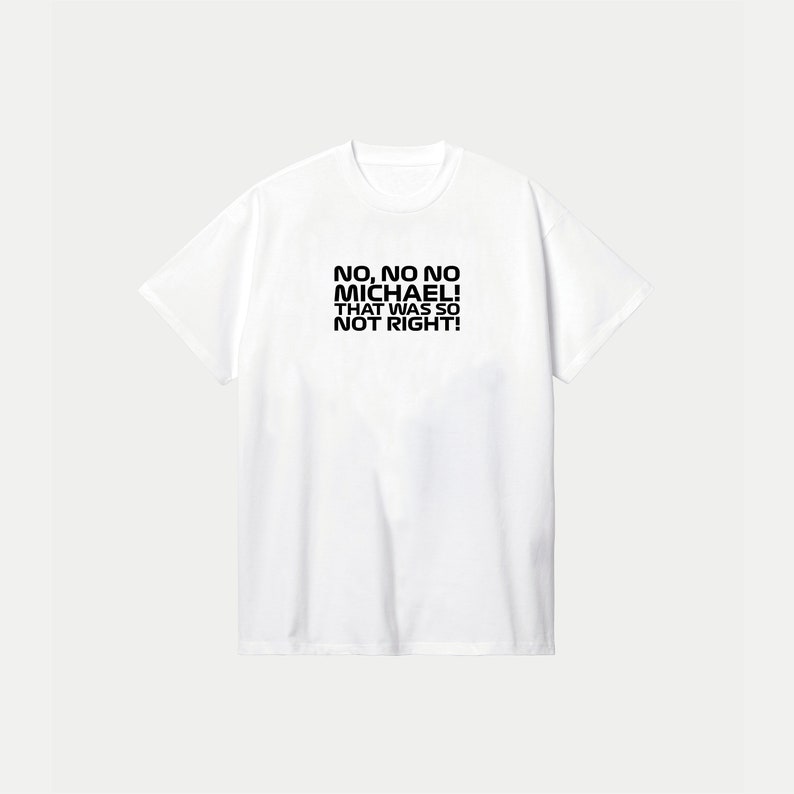 Toto Wolff No No No Michael Formula 1 T-Shirt, F1 Gifts, Formula One Quote image 5