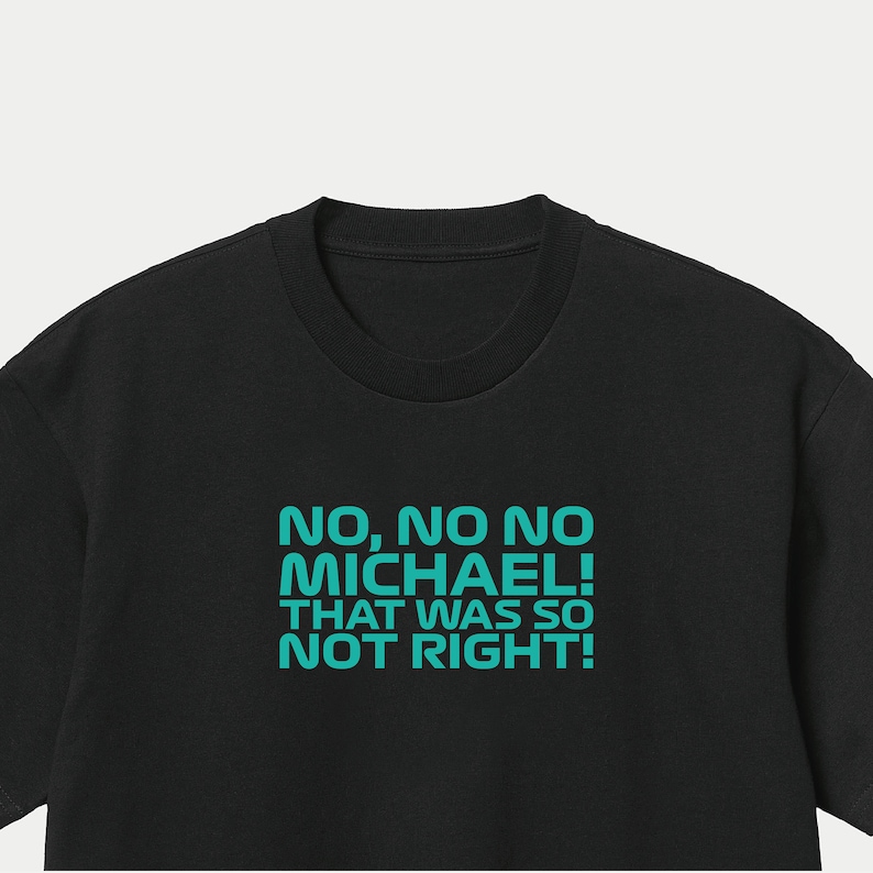 Toto Wolff No No No Michael Formula 1 T-Shirt, F1 Gifts, Formula One Quote Black