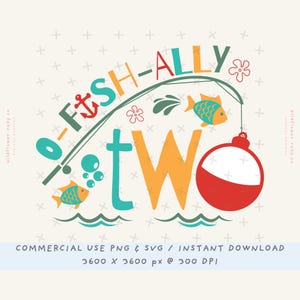 O-Fish-Ally Two svg, Ofishally 2, Fish Birthday svg, Fish Theme Birthday, 2nd birthday svg, Fishing BIrthday svg, Fishing png