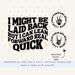 I Might Be Laid Back But I Can Lean Forward Real Quick svg, Funny Sarcasm png, Sarcastic svg, Trendy png, Trendy Mom svg, Adult Humor svg
