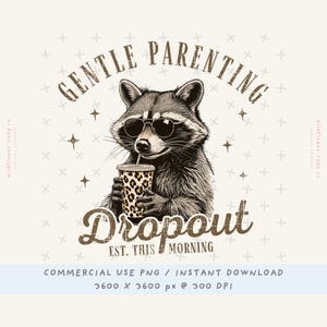 Gentle Parenting Dropout png, Tired Mom png, Funny Parenting Tee pngs, Funny Mama png, Funny Raccoon png, Sarcastic Mom pngs, Trendy Mom png