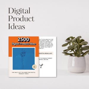 May include: A bright orange and white cover with the text "2500 Digital Products Ideas" and "The only list you need for digital product ideas". The cover features a blue image of a bouquet of dried flowers.