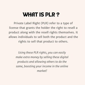 May include: A cream-colored graphic with the text "WHAT IS PLR?" in bold black letters. The text explains Private Label Rights (PLR) and how they allow individuals to resell products and make extra money in the online market.