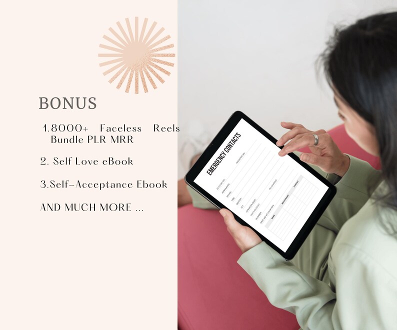 May include: A person holding a black tablet displaying an "EMERGENCY CONTACTS" form. The image includes text: "BONUS" and lists digital products: "1.8000+ Faceless Reels Bundle PLR MRR", "Self Love eBook", and "Self-Acceptance eBook".