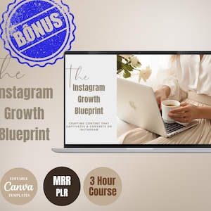 Pode incluir: Um ecr&atilde; de computador port&aacute;til que mostra um produto digital chamado "The Instagram Growth Blueprint" com uma oferta de b&oacute;nus. O ecr&atilde; mostra uma mulher a usar um computador port&aacute;til com uma ch&aacute;vena de caf&eacute;. O texto no ecr&atilde; diz "Crafting content that captivates & converts on Instagram". A imagem tamb&eacute;m inclui tr&ecirc;s &iacute;cones circulares com o texto "Editable Canva Templates", "MRR PLR", e "3 Hour Course".