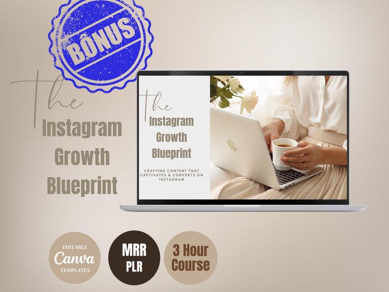 Pode incluir: Um ecr&atilde; de computador port&aacute;til que mostra um produto digital chamado "The Instagram Growth Blueprint" com uma oferta de b&oacute;nus. O ecr&atilde; mostra uma mulher a usar um computador port&aacute;til com uma ch&aacute;vena de caf&eacute;. O texto no ecr&atilde; diz "Crafting content that captivates & converts on Instagram". A imagem tamb&eacute;m inclui tr&ecirc;s &iacute;cones circulares com o texto "Editable Canva Templates", "MRR PLR", e "3 Hour Course".