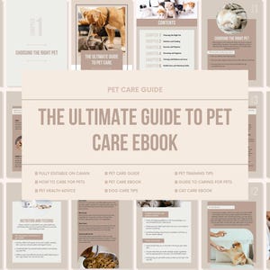 May include: A beige and brown digital ebook cover with the title "The Ultimate Guide to Pet Care Ebook". The cover features images of various pets, including a dog, cat, hamster, and rabbit. The ebook is fully editable on Canva and includes information on pet care, training, and health.