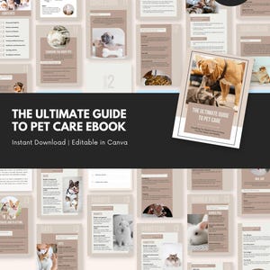May include: A digital ebook cover with a brown and beige color scheme. The cover features a photo of a dog and cat interacting. The title of the ebook is "The Ultimate Guide to Pet Care Ebook". The text "Instant Download | Editable in Canva" is also included on the cover.