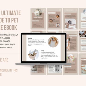 May include: A laptop screen displaying a digital ebook titled "The Ultimate Guide to Pet Care Ebook". The ebook is divided into sections for dogs and cats, with images of pets and text about their care. The ebook is fully editable on Canva and includes over 60 pages.