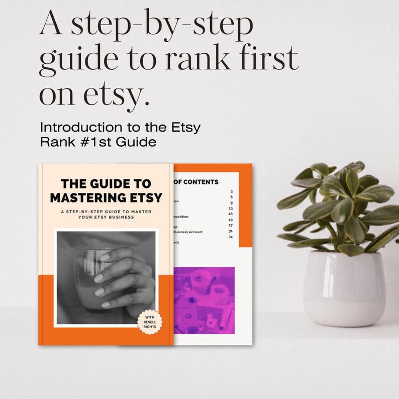 May include: A guide titled "The Guide to Mastering Etsy" with an orange cover and a table of contents. The cover features a hand holding a glass with a pink liquid. The guide is a step-by-step guide to master your Etsy business.