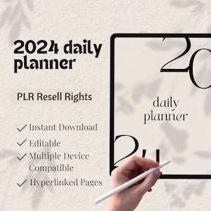 May include: A digital planner for 2024 with the text "2024 daily planner" on a tablet screen. The text "PLR Resell Rights" is below the planner title. A list of features is below the text, including "Instant Download", "Editable", "Multiple Device Compatible", and "Hyperlinked Pages".