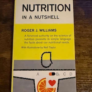 May include: A paperback book titled Nutrition in a Nutshell by Roger J. Williams. The cover is yellow and gray with black text, featuring illustrations of a stylized orange slice, a heart, and a capsule pill labeled B1, A, C, and D.