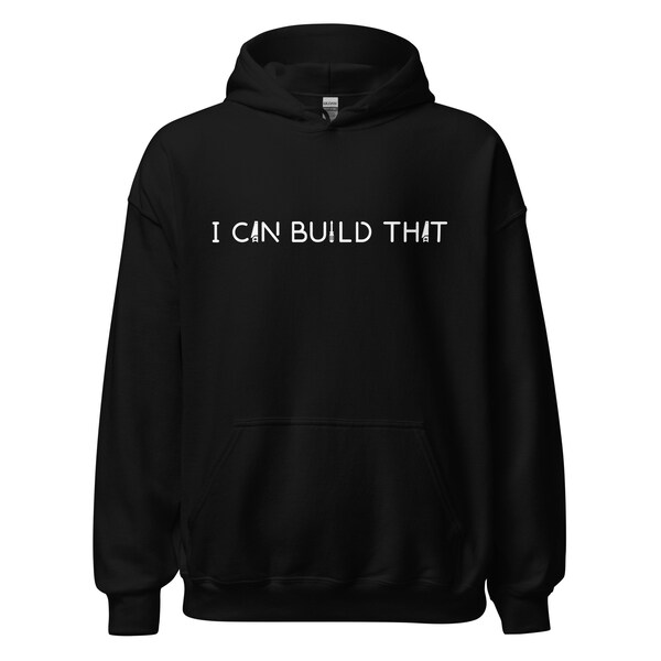 I Can Build That - Woodworking Hoodie - Unique Design for Craftsmen | Premium Comfort & Quality, Woodshop humor, Woodworker Gift, Sweatshirt