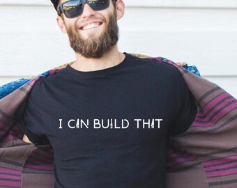 I Can Build That Tee, Carpentry & Woodworking Shirt