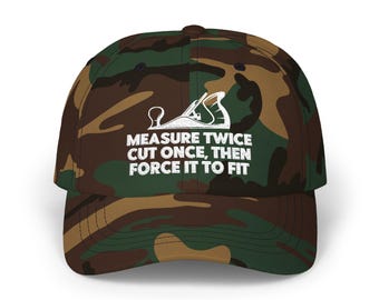 Funny Carpenter Hat, Measure Twice Cut Once Then Force It To Fit, Handyman Hat