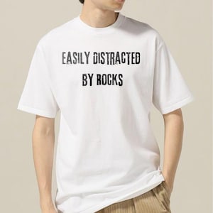 Easily Distracted By Rocks Shirt: Funny Geology Gift, Comfort Colors Tee
