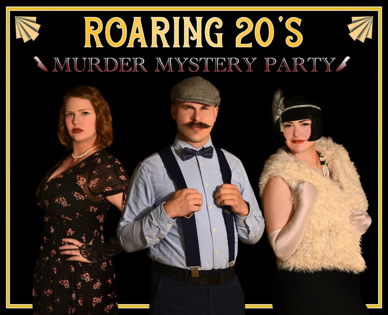 May include: A promotional image for a Roaring 20's Murder Mystery Party. Three people in vintage clothing are featured. The text "Roaring 20's Murder Mystery Party" is displayed in gold and red. The background is black.