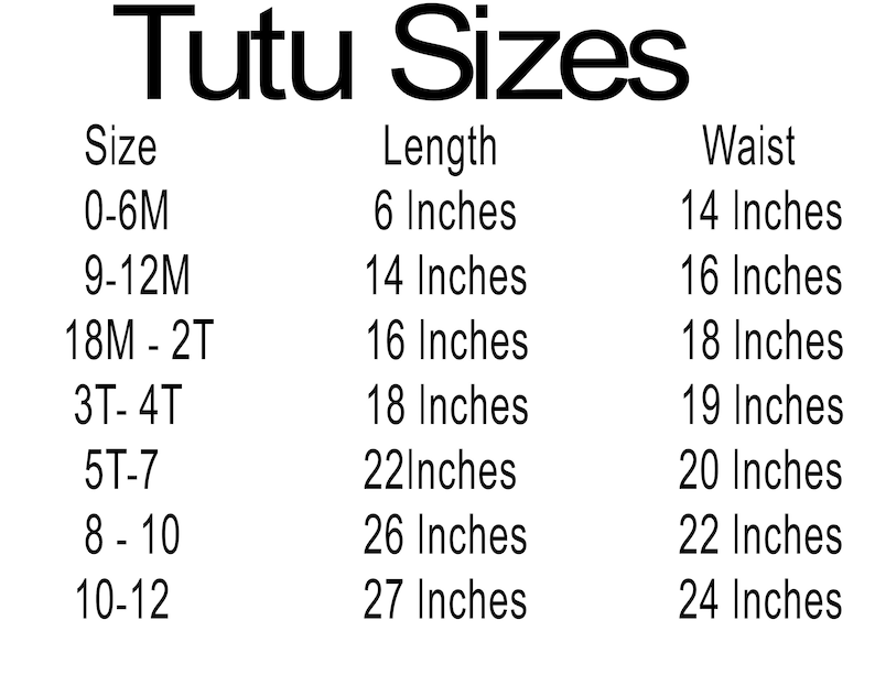 Peut inclure: Tableau des tailles de tutu indiquant les mesures de taille et de longueur correspondantes en pouces pour les tailles 0-6M, 9-12M, 18M-2T, 3T-4T, 5T-7, 8-10 et 10-12.